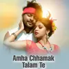 About Amha Chhamak Talam Te Song